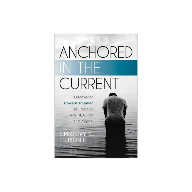 Anchored in the Current - by Gregory C Ellison II (Paperback)