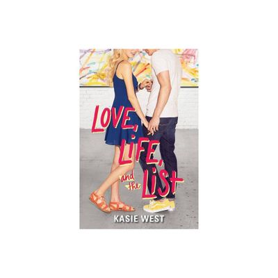 Love, Life, and the List - by Kasie West (Paperback)