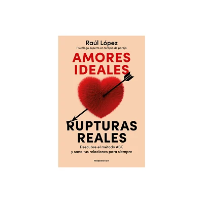 Amores Ideales Rupturas Reales / Ideal Loves, Real Breakups - by Ral Lpez (Paperback)