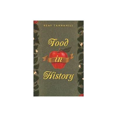 Food in History - by Reay Tannahill (Paperback)