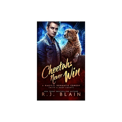 Cheetahs Never Win - (Magical Romantic Comedy (with a Body Count)) by R J Blain (Paperback)