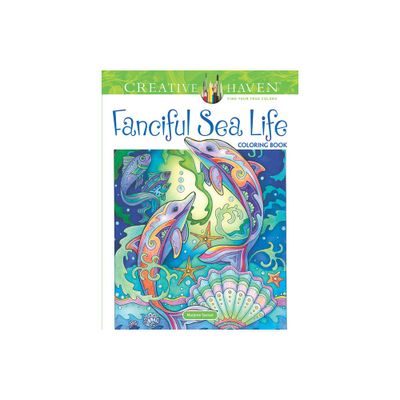 Creative Haven Fanciful Sea Life Coloring Book - (Adult Coloring Books: Sea Life) by Marjorie Sarnat (Paperback)