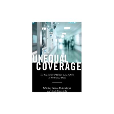 Unequal Coverage - (Anthropologies of American Medicine: Culture, Power