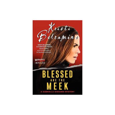 Blessed Are the Meek - (Gabriella Giovanni Mysteries) by Kristi Belcamino (Paperback)