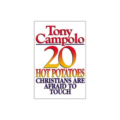 20 Hot Potatoes Christians Are Afraid to Touch - by Tony Campolo (Paperback)