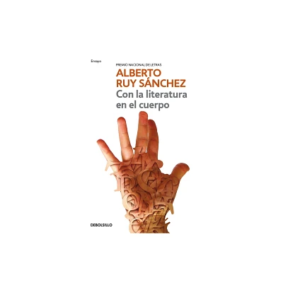 Con La Literatura En El Cuerpo / Literature in the Body - by Alberto Ruy Snchez (Paperback)