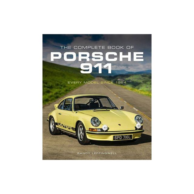 The Complete Book of Porsche 911 - by Randy Leffingwell (Hardcover)