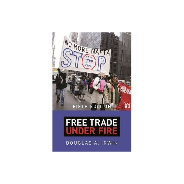 Free Trade Under Fire - 5th Edition by Douglas a Irwin (Paperback)