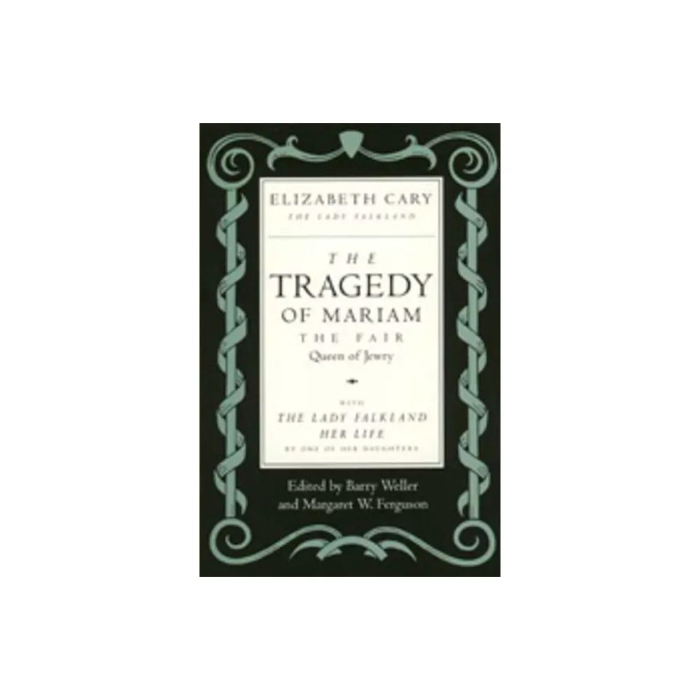 The Tragedy of Mariam, the Fair Queen of Jewry - Annotated by Elizabeth Cary (Paperback)