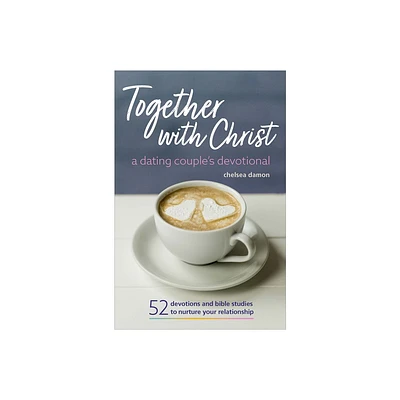 Together with Christ: A Dating Couples Devotional - by Chelsea Damon (Paperback)