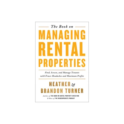 The Book on Managing Rental Properties - (Biggerpockets Rental Kit) by Brandon Turner & Heather Turner (Paperback)