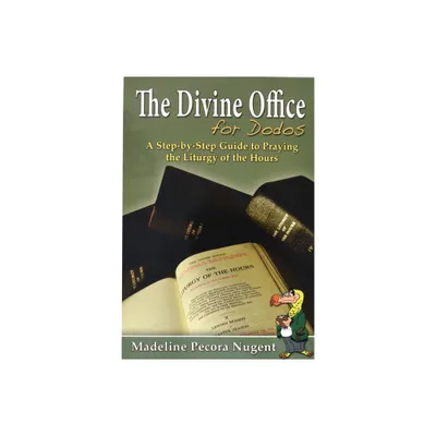 The Divine Office for Dodos - by Madeline Pecora Nugent (Paperback)