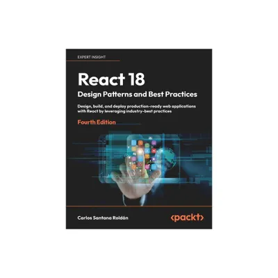 React 18 Design Patterns and Best Practices - Fourth Edition - 4th Edition by Carlos Santana Roldn (Paperback)