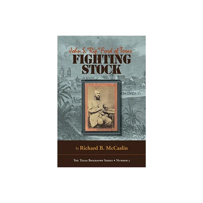 Fighting Stock - (Texas Biography) by Richard B McCaslin (Hardcover)