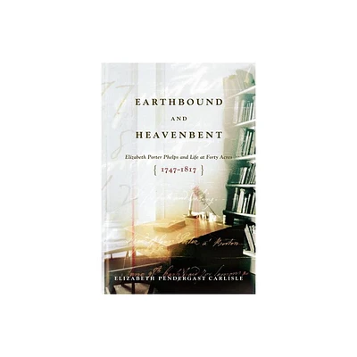 Earthbound and Heavenbent - by Elizabeth Pendergast Carlisle (Paperback)