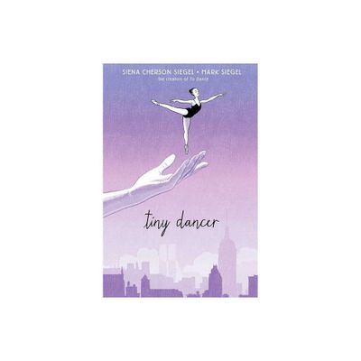 Tiny Dancer - by Siena Cherson Siegel (Hardcover)