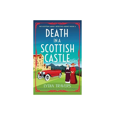 Death in a Scottish Castle - (The Scottish Ladies Detective Agency) by Lydia Travers (Paperback)