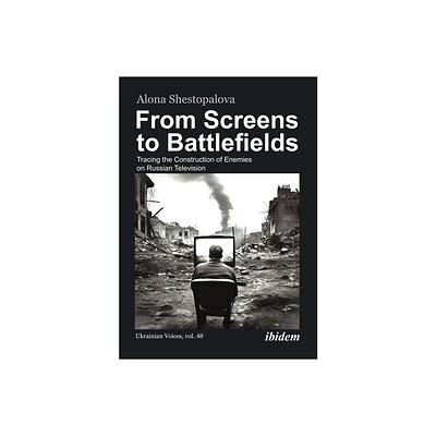 From Screens to Battlefields - (Ukrainian Voices) by Alona Shestopalova (Paperback)