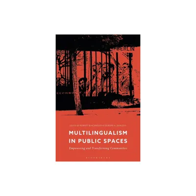 Multilingualism in Public Spaces - by Robert Blackwood & Deirdre A Dunlevy (Paperback)