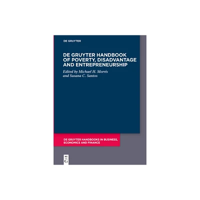 De Gruyter Handbook of Poverty, Disadvantage and Entrepreneurship - (De Gruyter Handbooks in Business, Economics and Finance) (Hardcover)