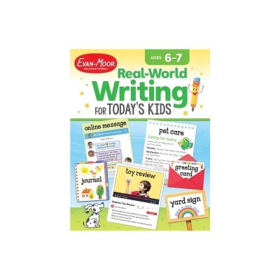 Real-World Writing for Todays Kids, Age 6 - 7 Workbook - (Real-World Writing Activities for Todays Kids) by Evan-Moor Educational Publishers