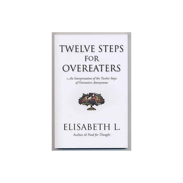 Twelve Steps for Overeaters - by Elisabeth L (Paperback)