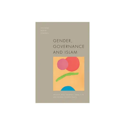 Gender, Governance and Islam - (Exploring Muslim Contexts) by Deniz Kandiyoti & Nadje Al-Ali & Kathryn Spellman Poots (Paperback)