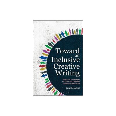 Toward an Inclusive Creative Writing - by Janelle Adsit (Paperback)