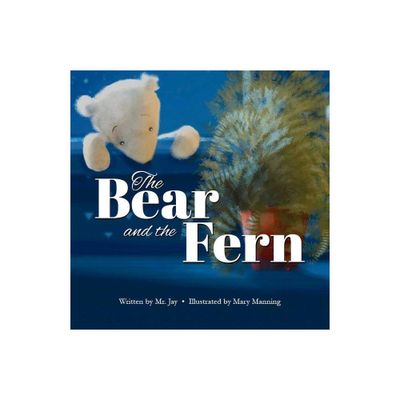 The Bear and the Fern - by Jay Miletsky (Hardcover)