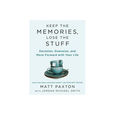 Keep the Memories, Lose the Stuff - by Matt Paxton (Paperback)