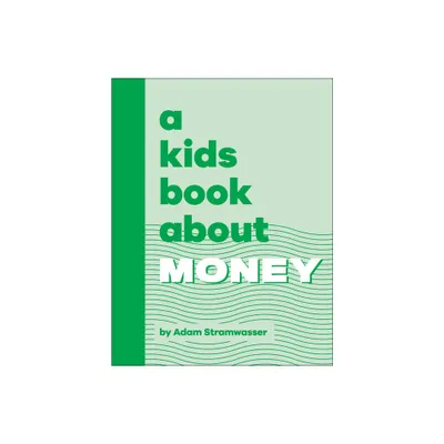 A Kids Book about Money - by Adam Stramwasser (Hardcover)