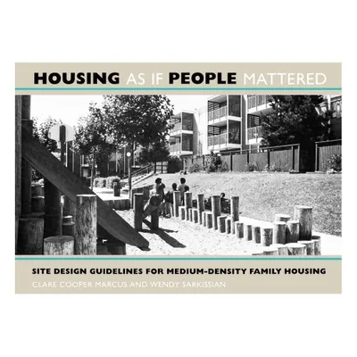 Housing as If People Mattered - (California Urban Development) by Clare Cooper Marcus & Wendy Sarkissian (Paperback)