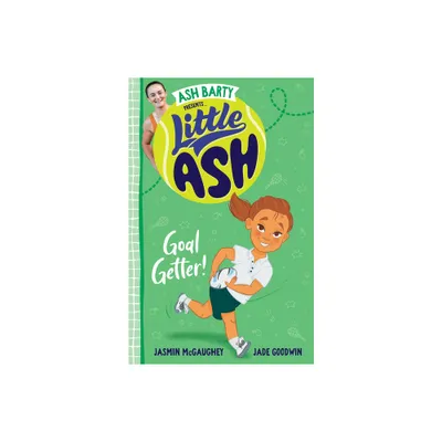 Little Ash Goal Getter! - by Ash Barty & Jasmin McGaughey (Paperback)