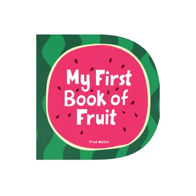 My First Book of Fruit - by Fred Wolter (Board Book)