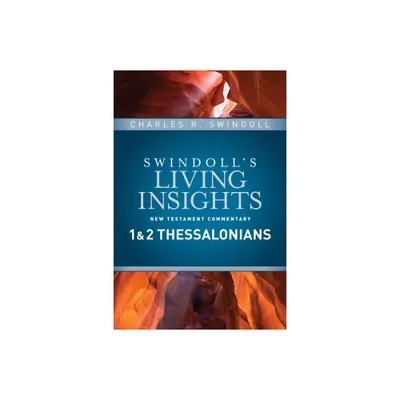 Insights on 1 & 2 Thessalonians - (Swindolls Living Insights New Testament Commentary) by Charles R Swindoll (Hardcover)