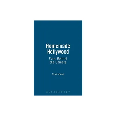 Homemade Hollywood - by Clive Young (Paperback)