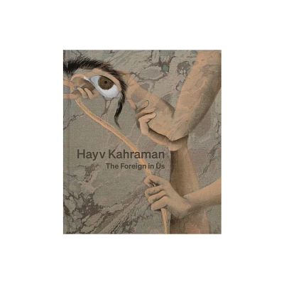 Hayv Kahraman: The Foreign in Us - by Frauke V Josenhans (Hardcover)