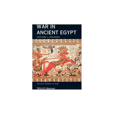 War in Ancient Egypt - (Ancient World at War) by Anthony J Spalinger (Paperback)