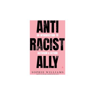 Anti-Racist Ally - by Sophie Williams (Paperback)