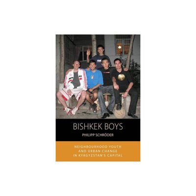 Bishkek Boys - (Integration and Conflict Studies) by Philipp Schrder (Paperback)