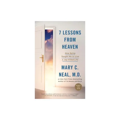 7 Lessons from Heaven : How Dying Taught Me to Live a Joy-Filled Life (Paperback) (Mary C Neal, M.D.)