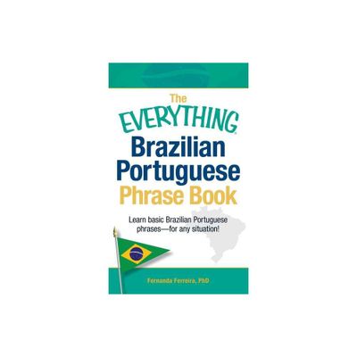 The Everything Brazilian Portuguese Phrase Book - (Everything(r)) Abridged by Fernanda Ferreira (Paperback)