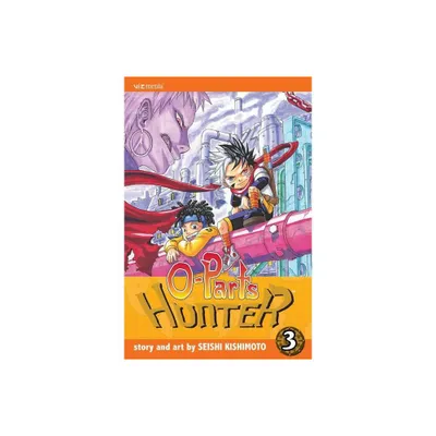 O-Parts Hunter, Vol. 3 - by Seishi Kishimoto (Paperback)