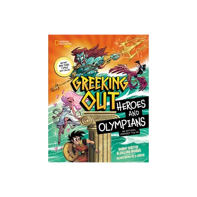 Greeking Out Heroes and Olympians - by Kenny Curtis & Jillian Hughes (Hardcover)