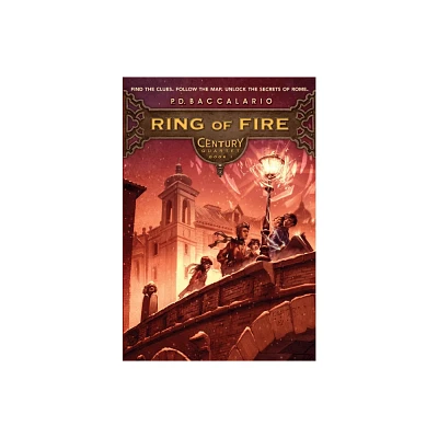 Century #1: Ring of Fire - by P D Baccalario (Paperback)