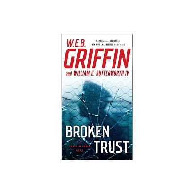 Broken Trust - (Badge of Honor) by W E B Griffin & William E Butterworth (Paperback)