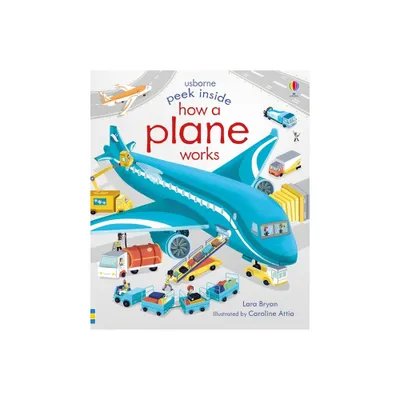 Peek Inside How a Plane Works - by Lara Bryan (Board Book)