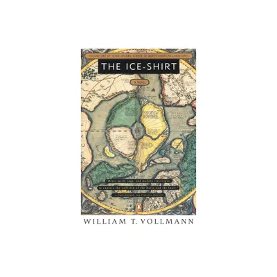 The Ice-Shirt - (Seven Dreams) by William T Vollmann (Paperback)