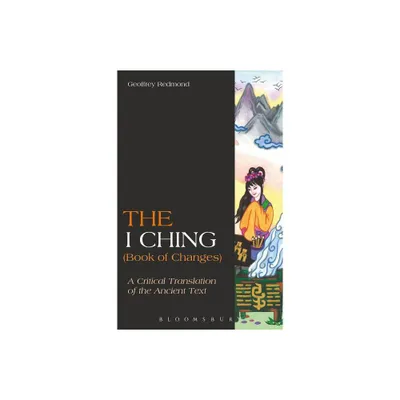 The I Ching (Book of Changes) - by Geoffrey Redmond (Paperback)