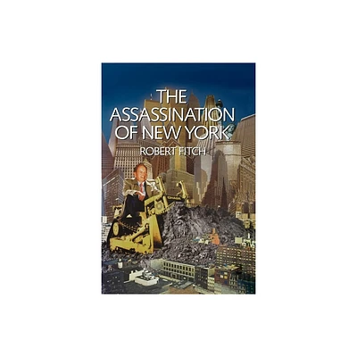 The Assassination of New York - by Robert Fitch (Paperback)